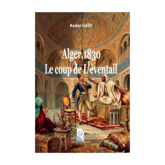 Alger, 1830 le coup de l'éventail